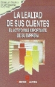Lealtad de sus clientes: el activo más importatne de su empresa Lealtad de sus clientes: el activo más importatne de su empresa