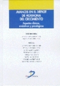 Avances en el déficit de hormona del crecimiento. Aspectos clínicos, evolutivos y psicológicos Avances en el déficit de hormona del crecimiento. Aspectos clínicos, evolutivos y psicológicos