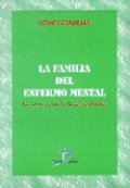 La familia del enfermo mental: la otra cara de la psiquiatría La familia del enfermo mental: la otra cara de la psiquiatría