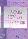 La cara humana del cambio: Una guía práctica para el rediseño de las organizaciones