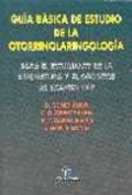 Guía básica de estudio de la otorrinolaringología: para el estudiante de la asignatura y el opositor al examen MIR Guía básica de estudio de la otorrinolaringología: para el estudiante de la asignatura y el opositor al examen MIR