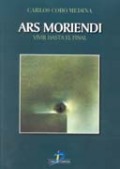 Ars Moriendi: vivir hasta el final : (de cómo se afronta la muerte anticipada)