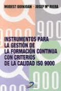 Instrumentos para la gestión de la formación continua con criterios de la calidad ISO 9000 Instrumentos para la gestión de la formación continua con criterios de la calidad ISO 9000