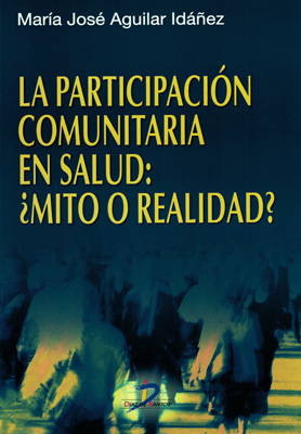 La participación comunitaria en salud: ¿mito o realidad? La participación comunitaria en salud: ¿mito o realidad?