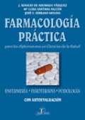 Farmacología práctica: para las diplomaturas en ciencias de la salud (enfermería, fisioterapia, podología) con autoevaluaci