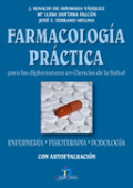 Farmacología práctica: para las diplomaturas en ciencias de la salud (enfermería, fisioterapia, podología) con autoevaluaci Farmacología práctica: para las diplomaturas en ciencias de la salud (enfermería, fisioterapia, podología) con autoevaluaci