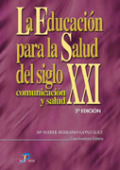 La educación para la salud del siglo XXI. 2a Ed.: comunicación y salud La educación para la salud del siglo XXI. 2a Ed.: comunicación y salud