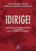 Dirige!: manual de conceptos prácticos y necesarios para la gestión empresarial