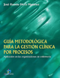 Guía metodológica para la gestión clínica por procesos: aplicación en las organizaciones de enfermería