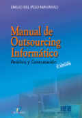Manual de outsourcing informático. 2a Ed.: (análisis y contratación) : modelo de contrato