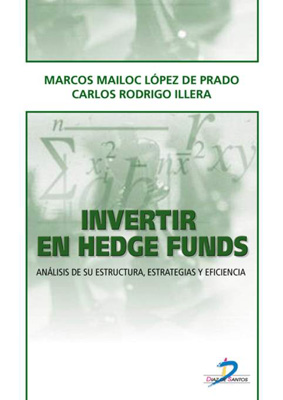 Invertir en Hedge Funds: análisis de su estructura, estrategias y eficiencia Invertir en Hedge Funds: análisis de su estructura, estrategias y eficiencia