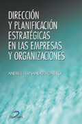 Dirección y planificación estratégicas en las empresas y organizaciones: un manual práctico para elaborar un plan estratégico