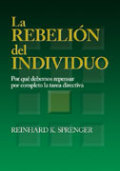 La rebelión del individuo: por qué debemos repensar por completo la tarea directiva La rebelión del individuo: por qué debemos repensar por completo la tarea directiva