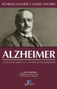 Alzheimer: la vida de un médico y la historia de una enfermedad Alzheimer: la vida de un médico y la historia de una enfermedad