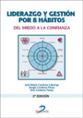 Liderazgo y gestión por 8 hábitos. 2a Ed.: del miedo a la confianza Liderazgo y gestión por 8 hábitos. 2a Ed.: del miedo a la confianza