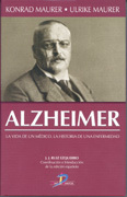 Alzheimer: la vida de un médico. La historia de una enfermedad