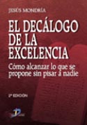 El decálogo de la excelencia: cómo alcanzar lo que se propone sin pisar a nadie El decálogo de la excelencia: cómo alcanzar lo que se propone sin pisar a nadie