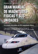 Gran manual de magnitudes físicas y sus unidades: un estudio sistemático de 565 magnitudes físicas : cómo utilizar el sistema internacional de unidades SI en la ciencia y la ingeniería, hoy obligatorio en todo el mundo