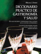 Diccionario práctico de gastronomía y salud: con más de 5.000 entradas, recetario, refranero culinario y dichos populares del autor