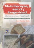 Nutriterapia, salud y longevidad: qué comer para vivir más y mejor? : principios básicos de la relación entre nutrición y salud Nutriterapia, salud y longevidad: qué comer para vivir más y mejor? : principios básicos de la relación entre nutrición y salud