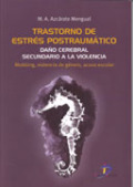 Trastorno de estrés postraumático: daño cerebral secundario a la violencia (mobbing, violencia de género, acoso escolar)