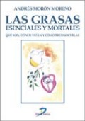 Las grasas: esenciales y mortales : qué son, dónde están y cómo reconocerlas Las grasas: esenciales y mortales : qué son, dónde están y cómo reconocerlas