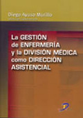 La gestión de enfermería y la división médica como dirección asistencial La gestión de enfermería y la división médica como dirección asistencial
