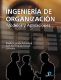 Ingeniería de organización: modelos y aplicaciones Ingeniería de organización: modelos y aplicaciones
