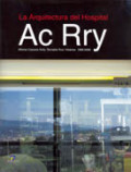 La arquitectura del hospital I: Ac Rry : 1968-2008