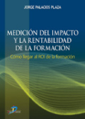 Medición del impacto y la rentabilidad de la formación: cómo llegar al ROI de la formación Medición del impacto y la rentabilidad de la formación: cómo llegar al ROI de la formación