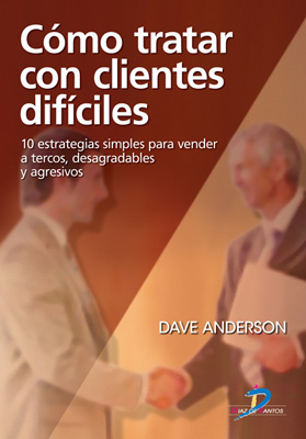 Cómo tratar con clientes difíciles: 10 estrategias simples para vender a tercos, desagradables y agresivos Cómo tratar con clientes difíciles: 10 estrategias simples para vender a tercos, desagradables y agresivos