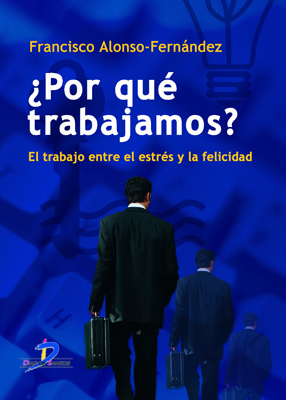 Por qué trabajamos?: el trabajo entre el estrés y la felicidad