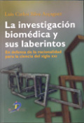 La investigación biomédica y sus laberintos: en defensa de la racionalidad para la ciencia del siglo XXI La investigación biomédica y sus laberintos: en defensa de la racionalidad para la ciencia del siglo XXI