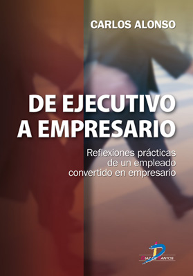 De ejecutivo a empresario: reflexiones prácticas de un empleado convertido en empresario De ejecutivo a empresario: reflexiones prácticas de un empleado convertido en empresario