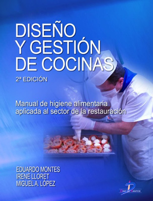 Diseño y gestión de cocinas. 2a Ed.: manual de higiene alimentaria aplicada al sector de la restauración