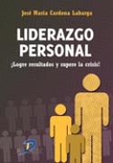 Liderazgo personal: logre resultados y supere la crisis