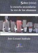 Sobre(vivir). La escuela secundaria: La voz de los alumnos Sobre(vivir). La escuela secundaria: La voz de los alumnos