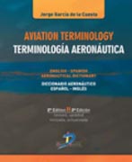 Aviation terminology. 2a Ed.: English-Spanish/Spanish-English aeronautical dictionary = Terminología aeronáutica : diccionario aeronáutico inglés-español/español-inglés