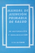 Manual de atención primaria de salud: su naturaleza y organización Manual de atención primaria de salud: su naturaleza y organización