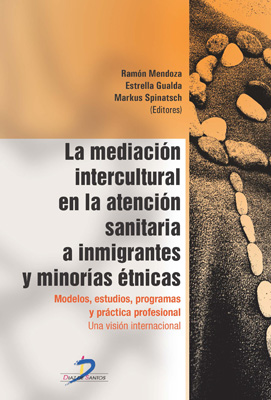 La mediación intercultural en la atención sanitaria a inmigrantes y minorías étnicas: Modelos, estudios, programas y práctica profesional