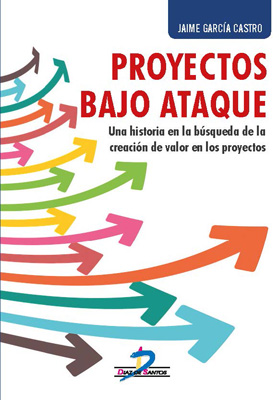 Proyectos bajo ataque: Una historia en la búsqueda de la creación de valor