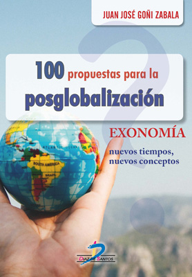 100 Propuestas para la posglobalización: Exonomía, nuevos tiempos, nuevos conceptos