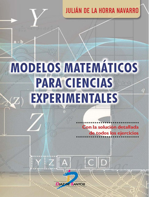 Modelos matemáticos para ciencias experimentales: Con la solución detallada de todos los ejercicios