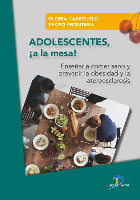 Adolescentes !a la mesa!: Enseñar a comer sano y prevenir la obesidad y la ateroesclerosis