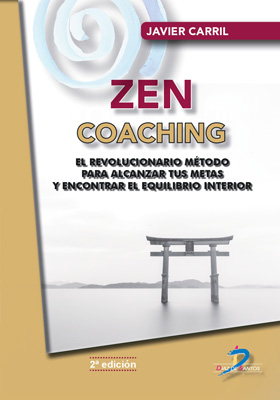 Zen Coaching: Un revolucionario método para alcanzar tus metas y encontrar el equilibrio interior