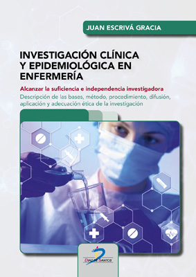 Investigación clínica y epidemiológica en enfermería: Alcanzar la suficiencia e independencia investigadora. Descripción de las bases, método, procedimdiento, difusión, aplicación y adecuación ética de la investigación