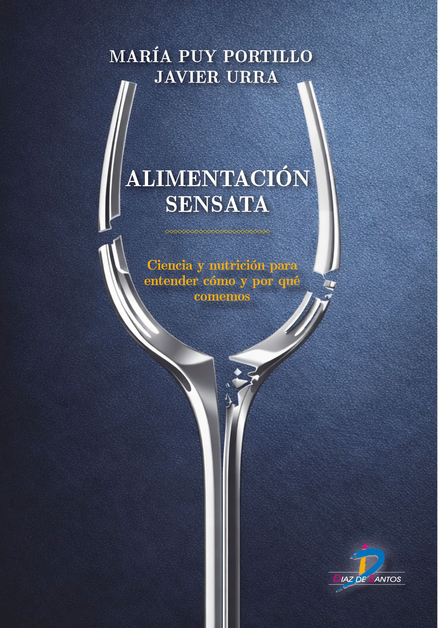 Alimentación sensata: Ciencia y nutrición para entender cómo y por qué comemos