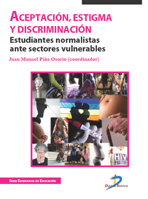Aceptación, estigma y discriminación: Estudiantes normalistas ante sectores vulnerables Aceptación, estigma y discriminación: Estudiantes normalistas ante sectores vulnerables