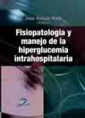Fisiopatología y manejo de la hiperglucemia intrahospitalaria Fisiopatología y manejo de la hiperglucemia intrahospitalaria