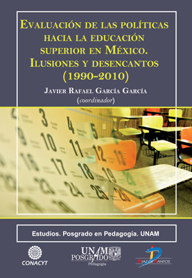 Evaluación de las políticas hacia la educación superior en México: Ilusiones y desencantos (1999-2010)